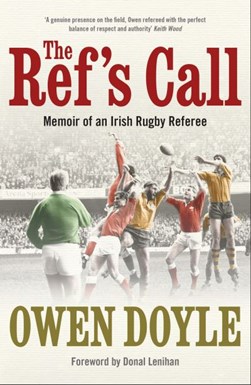 Refs Call Memoir Of An Irish Rugby Referee P/B by Owen Doyle