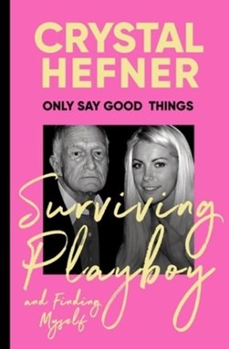 Only Say Good Things TPB by Crystal Hefner