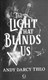 Light That Blinds Us P/B by Andy Darcy Theo