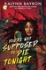 Youre Not Supposed To Die Tonight P/B by Kalynn Bayron