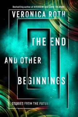 End And Other Beginnings P/B by Veronica Roth