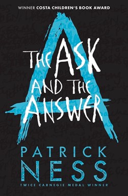 The ask and the answer by Patrick Ness