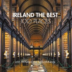 Ireland The Best 100 Places P/B by John McKenna