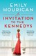 An Invitation To The Kennedys P/B by Emily Hourican