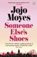 Someone Elses Shoes P/B by Jojo Moyes