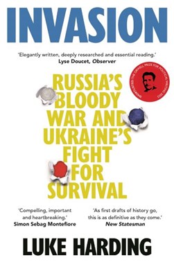 Invasion Russias Bloody War And Ukraines Fight For Survival by Luke Harding