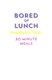 Bored of Lunch The Healthy Air Fryer Book – 30 Minute Meals by Nathan Anthony