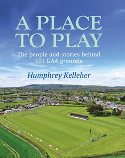 A Place to Play   H/B by Humphrey Kelleher