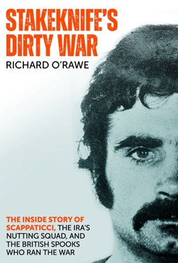 Stakeknifes Dirty War TPB by Richard O'Rawe