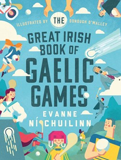 Great Irish Book Of Gaelic Games H/B by Evanne Ní Chuilinn