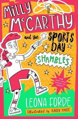 Milly Mccarthy And The Sports Day Shambles P/B by Leona Forde