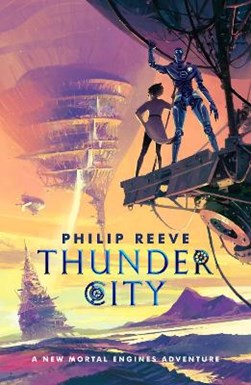 Mortal Engines Thunder City P/B by Philip Reeve