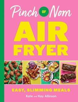 Pinch Of Nom Air Fryer Easy Slimming Meals H/B by Kay Featherstone