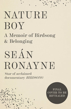 Nature Boy A Memoir Of Birdsong And Belonging H/B by Seán Ronayne