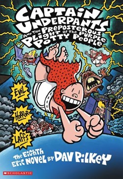 Captain Underpants and the preposterous plight of the purple potty people by Dav Pilkey